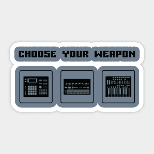 Choose Your Weapon Drum Machine and Synth Selector for Electronic Musician Sticker